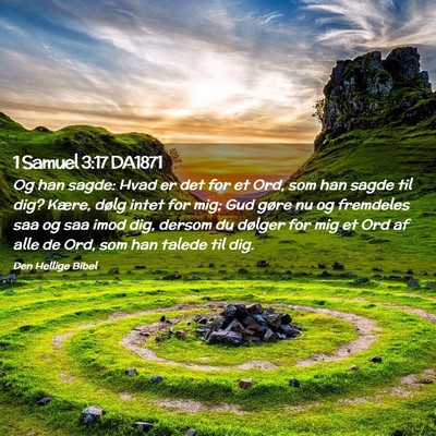 Picture 02 - 1 Samuel 3:17 DA1871 - Og han sagde: Hvad er det for et Ord, som han - Bible Verse Picture