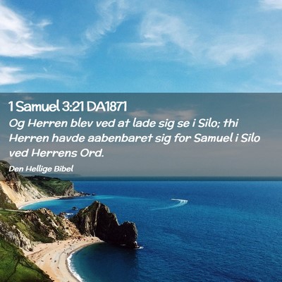 Picture 02 - 1 Samuel 3:21 DA1871 - Og Herren blev ved at lade sig se i Silo; thi - Bible Verse Picture