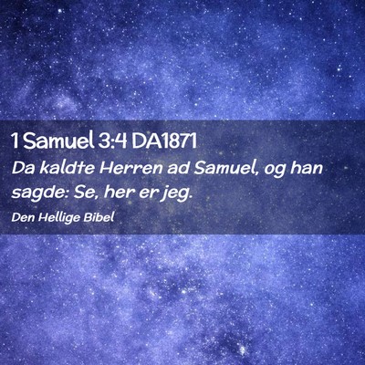 Picture 02 - 1 Samuel 3:4 DA1871 - Da kaldte Herren ad Samuel, og han sagde: Se, her - Bible Verse Picture