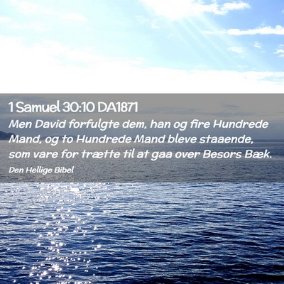 Picture 02 - 1 Samuel 30:10 DA1871 - Men David forfulgte dem, han og fire Hundrede - Bible Verse Picture