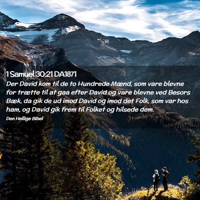 Picture 02 - 1 Samuel 30:21 DA1871 - Der David kom til de to Hundrede Mænd, som vare - Bible Verse Picture