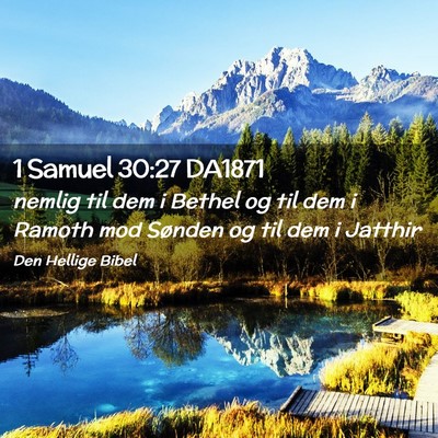 Picture 02 - 1 Samuel 30:27 DA1871 - nemlig til dem i Bethel og til dem i Ramoth mod - Bible Verse Picture
