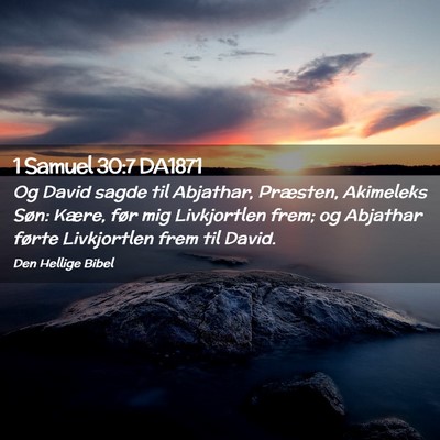 Picture 02 - 1 Samuel 30:7 DA1871 - Og David sagde til Abjathar, Præsten, Akimeleks - Bible Verse Picture