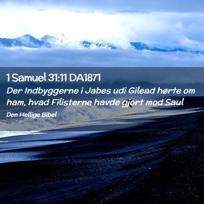 Picture 02 - 1 Samuel 31:11 DA1871 - Der Indbyggerne i Jabes udi Gilead hørte om ham, - Bible Verse Picture