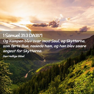 Picture 02 - 1 Samuel 31:3 DA1871 - Og Kampen blev svar imod Saul, og Skytterne, som - Bible Verse Picture