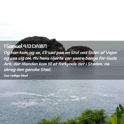Picture 02 - 1 Samuel 4:13 DA1871 - Og han kom, og se, Eli sad paa en Stol ved Siden - Bible Verse Picture