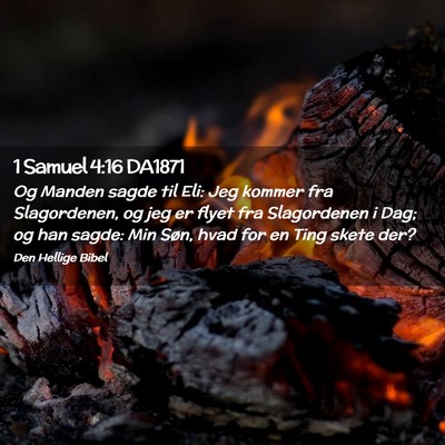 Picture 02 - 1 Samuel 4:16 DA1871 - Og Manden sagde til Eli: Jeg kommer fra - Bible Verse Picture