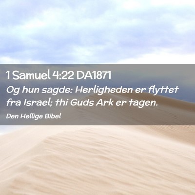Picture 02 - 1 Samuel 4:22 DA1871 - Og hun sagde: Herligheden er flyttet fra Israel; - Bible Verse Picture