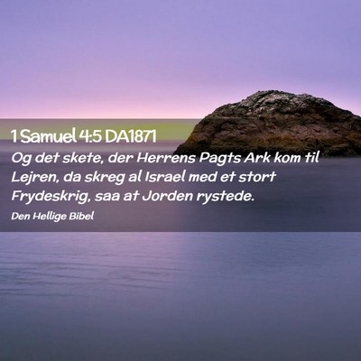 Picture 02 - 1 Samuel 4:5 DA1871 - Og det skete, der Herrens Pagts Ark kom til - Bible Verse Picture
