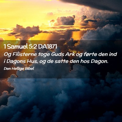 Picture 02 - 1 Samuel 5:2 DA1871 - Og Filisterne toge Guds Ark og førte den ind i - Bible Verse Picture