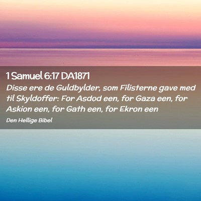 Picture 02 - 1 Samuel 6:17 DA1871 - Disse ere de Guldbylder, som Filisterne gave med - Bible Verse Picture