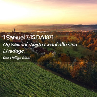 Picture 02 - 1 Samuel 7:15 DA1871 - Og Samuel dømte Israel alle sine - Bible Verse Picture