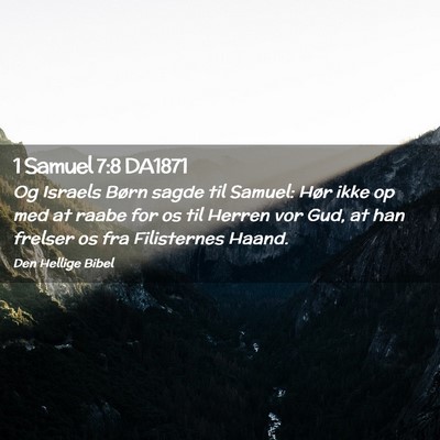 Picture 02 - 1 Samuel 7:8 DA1871 - Og Israels Børn sagde til Samuel: Hør ikke op - Bible Verse Picture