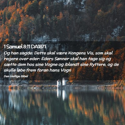Picture 02 - 1 Samuel 8:11 DA1871 - Og han sagde: Dette skal være Kongens Vis, som - Bible Verse Picture