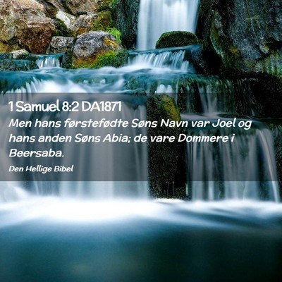 Picture 02 - 1 Samuel 8:2 DA1871 - Men hans førstefødte Søns Navn var Joel og - Bible Verse Picture