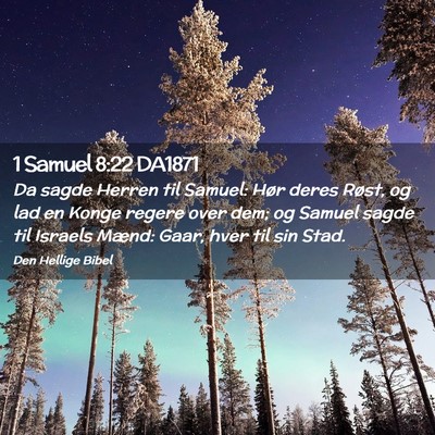 Picture 02 - 1 Samuel 8:22 DA1871 - Da sagde Herren til Samuel: Hør deres Røst, og - Bible Verse Picture