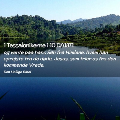 Picture 02 - 1 Tessalonikerne 1:10 DA1871 - og vente paa hans Søn fra Himlene, hvem han - Bible Verse Picture