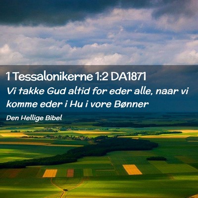 Picture 02 - 1 Tessalonikerne 1:2 DA1871 - Vi takke Gud altid for eder alle, naar vi komme - Bible Verse Picture