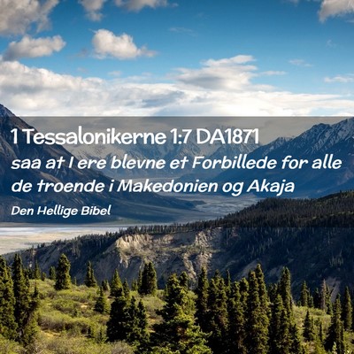 Picture 02 - 1 Tessalonikerne 1:7 DA1871 - saa at I ere blevne et Forbillede for alle de - Bible Verse Picture