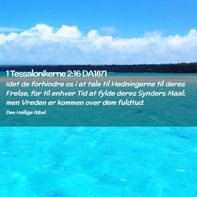 Picture 02 - 1 Tessalonikerne 2:16 DA1871 - idet de forhindre os i at tale til Hedningerne - Bible Verse Picture