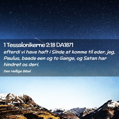 Picture 02 - 1 Tessalonikerne 2:18 DA1871 - efterdi vi have haft i Sinde at komme til eder, - Bible Verse Picture
