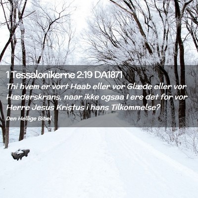 Picture 02 - 1 Tessalonikerne 2:19 DA1871 - Thi hvem er vort Haab eller vor Glæde eller vor - Bible Verse Picture