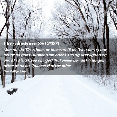 Picture 02 - 1 Tessalonikerne 3:6 DA1871 - Men nu, da Timotheus er kommen til os fra eder og - Bible Verse Picture