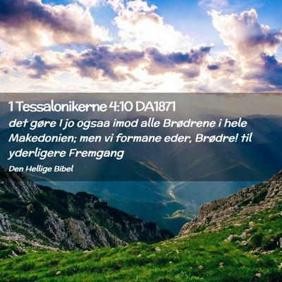 Picture 02 - 1 Tessalonikerne 4:10 DA1871 - det gøre I jo ogsaa imod alle Brødrene i hele - Bible Verse Picture