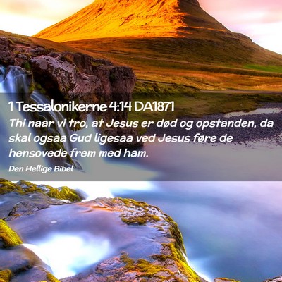Picture 02 - 1 Tessalonikerne 4:14 DA1871 - Thi naar vi tro, at Jesus er død og opstanden, - Bible Verse Picture