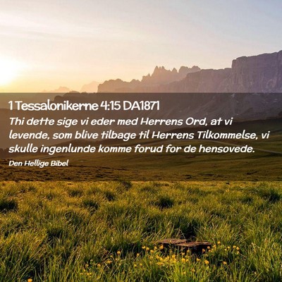 Picture 02 - 1 Tessalonikerne 4:15 DA1871 - Thi dette sige vi eder med Herrens Ord, at vi - Bible Verse Picture