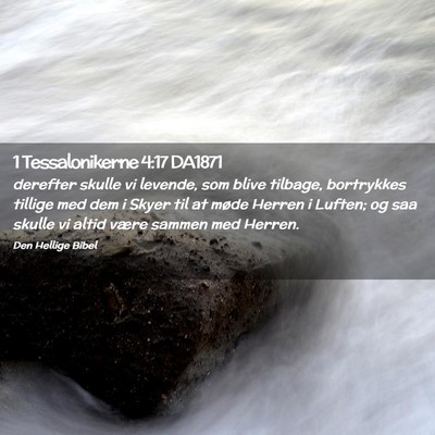 Picture 02 - 1 Tessalonikerne 4:17 DA1871 - derefter skulle vi levende, som blive tilbage, - Bible Verse Picture
