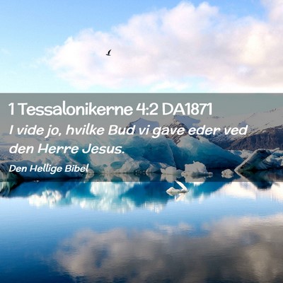 Picture 02 - 1 Tessalonikerne 4:2 DA1871 - I vide jo, hvilke Bud vi gave eder ved den Herre - Bible Verse Picture