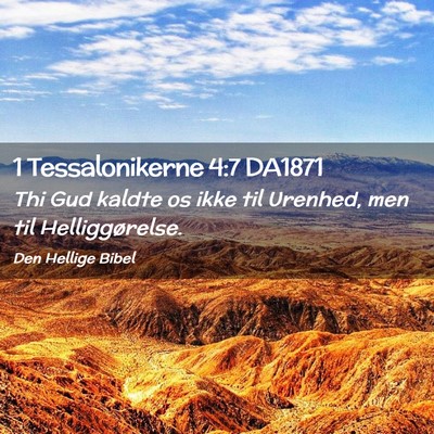 Picture 02 - 1 Tessalonikerne 4:7 DA1871 - Thi Gud kaldte os ikke til Urenhed, men til - Bible Verse Picture