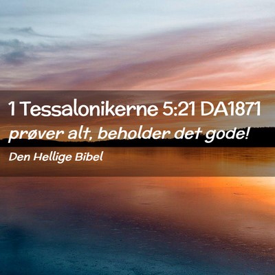 Picture 02 - 1 Tessalonikerne 5:21 DA1871 - prøver alt, beholder det - Bible Verse Picture