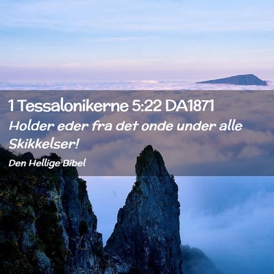 Picture 02 - 1 Tessalonikerne 5:22 DA1871 - Holder eder fra det onde under alle - Bible Verse Picture