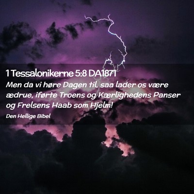 Picture 02 - 1 Tessalonikerne 5:8 DA1871 - Men da vi høre Dagen til, saa lader os være - Bible Verse Picture