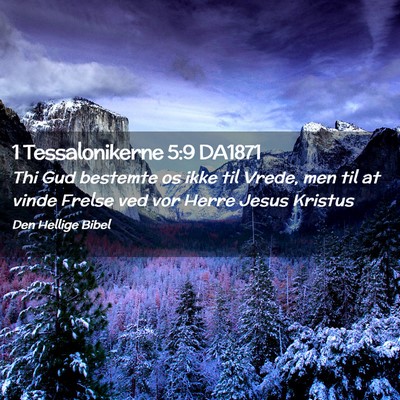 Picture 02 - 1 Tessalonikerne 5:9 DA1871 - Thi Gud bestemte os ikke til Vrede, men til at - Bible Verse Picture
