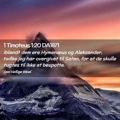 Picture 02 - 1 Timoteus 1:20 DA1871 - iblandt dem ere Hymenæus og Aleksander, hvilke - Bible Verse Picture