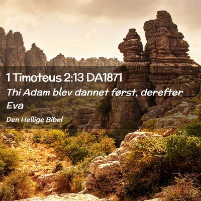 Picture 02 - 1 Timoteus 2:13 DA1871 - Thi Adam blev dannet først, derefter - Bible Verse Picture