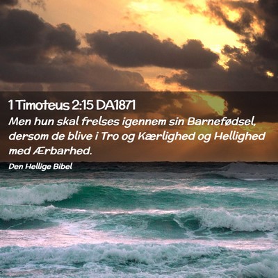 Picture 02 - 1 Timoteus 2:15 DA1871 - Men hun skal frelses igennem sin Barnefødsel, - Bible Verse Picture