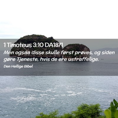 Picture 02 - 1 Timoteus 3:10 DA1871 - Men ogsaa disse skulle først prøves, og siden - Bible Verse Picture