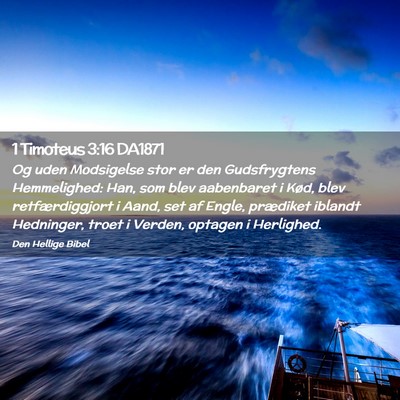 Picture 02 - 1 Timoteus 3:16 DA1871 - Og uden Modsigelse stor er den Gudsfrygtens - Bible Verse Picture