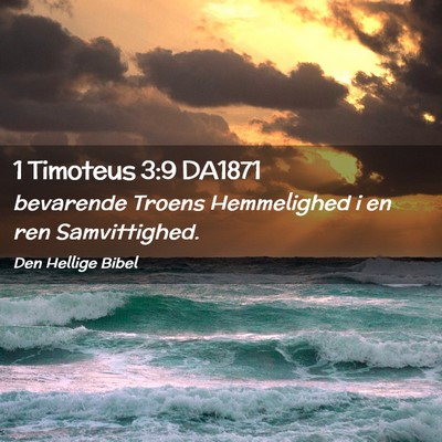 Picture 02 - 1 Timoteus 3:9 DA1871 - bevarende Troens Hemmelighed i en ren - Bible Verse Picture