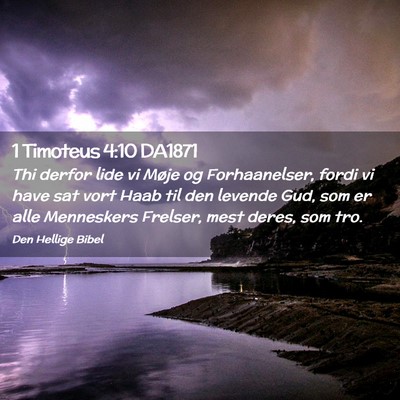 Picture 02 - 1 Timoteus 4:10 DA1871 - Thi derfor lide vi Møje og Forhaanelser, fordi - Bible Verse Picture