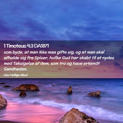 Picture 02 - 1 Timoteus 4:3 DA1871 - som byde, at man ikke maa gifte sig, og at man - Bible Verse Picture