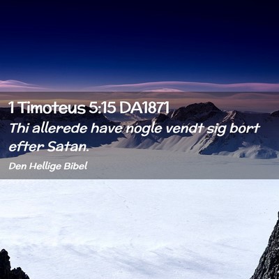 Picture 02 - 1 Timoteus 5:15 DA1871 - Thi allerede have nogle vendt sig bort efter - Bible Verse Picture