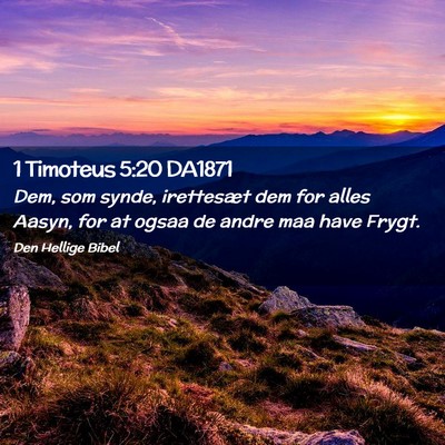 Picture 02 - 1 Timoteus 5:20 DA1871 - Dem, som synde, irettesæt dem for alles Aasyn, - Bible Verse Picture