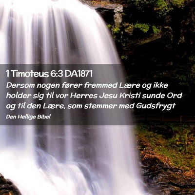 Picture 02 - 1 Timoteus 6:3 DA1871 - Dersom nogen fører fremmed Lære og ikke holder - Bible Verse Picture