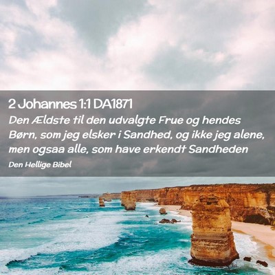 Picture 02 - 2 Johannes 1:1 DA1871 - Den Ældste til den udvalgte Frue og hendes - Bible Verse Picture