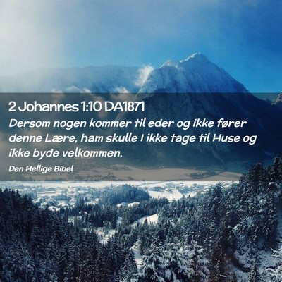 Picture 02 - 2 Johannes 1:10 DA1871 - Dersom nogen kommer til eder og ikke fører denne - Bible Verse Picture